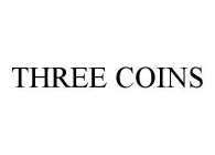 THREE COINS
