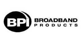 BPI-BROADBAND PRODUCTS
