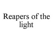 REAPERS OF THE LIGHT