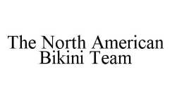 THE NORTH AMERICAN BIKINI TEAM