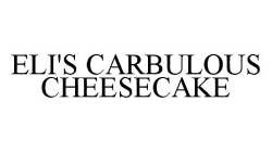 ELI'S CARBULOUS CHEESECAKE