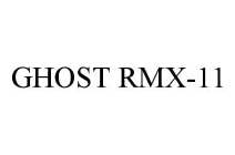GHOST RMX-11