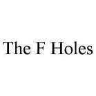 THE F HOLES