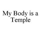 MY BODY IS A TEMPLE