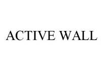 ACTIVE WALL