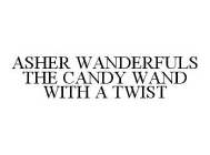 ASHER WANDERFULS THE CANDY WAND WITH A TWIST