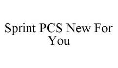 SPRINT PCS NEW FOR YOU
