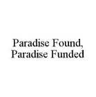 PARADISE FOUND, PARADISE FUNDED