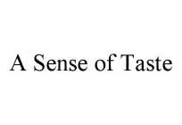 A SENSE OF TASTE