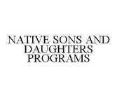 NATIVE SONS AND DAUGHTERS PROGRAMS