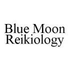 BLUE MOON REIKIOLOGY