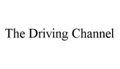 THE DRIVING CHANNEL