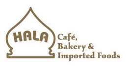 HALA CAFÉ, BAKERY & IMPORTED FOODS