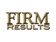 FIRM RESULTS