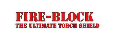 FIRE-BLOCK THE ULTIMATE TORCH SHIELD