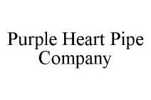 PURPLE HEART PIPE COMPANY