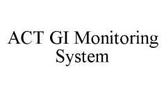 ACT GI MONITORING SYSTEM
