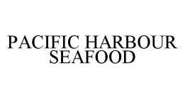 PACIFIC HARBOUR SEAFOOD