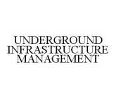 UNDERGROUND INFRASTRUCTURE MANAGEMENT