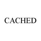 CACHED