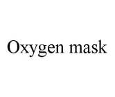 OXYGEN MASK
