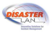 DISASTER LAN INNOVATIVE SOLUTIONS FOR INCIDENT MANAGEMENT