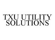 TXU UTILITY SOLUTIONS