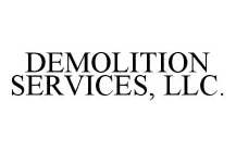 DEMOLITION SERVICES, LLC.