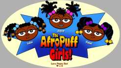 THE AFRO PUFF GIRLS! LULU JOYCE VIOLET LOVE PEACE SOUL