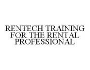 RENTECH TRAINING FOR THE RENTAL PROFESSIONAL