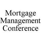 MORTGAGE MANAGEMENT CONFERENCE