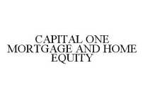 CAPITAL ONE MORTGAGE AND HOME EQUITY