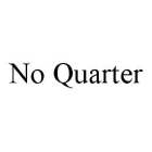 NO QUARTER