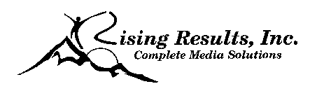 RISING RESULTS, INC. COMPLETE MEDIA SOLUTIONS