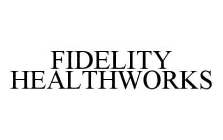 FIDELITY HEALTHWORKS