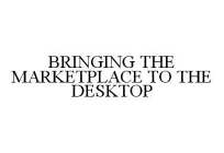 BRINGING THE MARKETPLACE TO THE DESKTOP