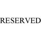 RESERVED