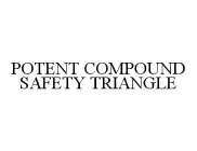POTENT COMPOUND SAFETY TRIANGLE