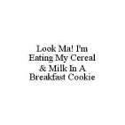 LOOK MA! I'M EATING MY CEREAL & MILK INA BREAKFAST COOKIE