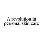 A REVOLUTION IN PERSONAL SKIN CARE