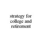 STRATEGY FOR COLLEGE AND RETIREMENT