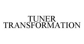 TUNER TRANSFORMATION