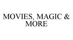 MOVIES, MAGIC & MORE