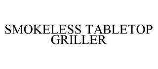 SMOKELESS TABLETOP GRILLER