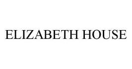 ELIZABETH HOUSE