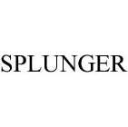 SPLUNGER