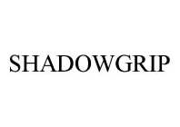 SHADOWGRIP