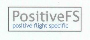 POSITIVE FS POSITIVE FLIGHT SPECIFIC