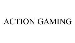 ACTION GAMING