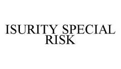 ISURITY SPECIAL RISK